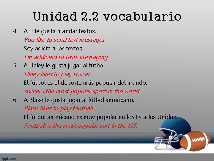 Unidad 2. 2 vocabulario 4. A ti te gusta mandar textos. You like to