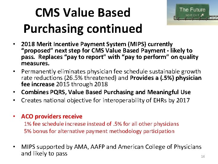 CMS Value Based Purchasing continued • 2018 Merit Incentive Payment System (MIPS) currently “proposed”