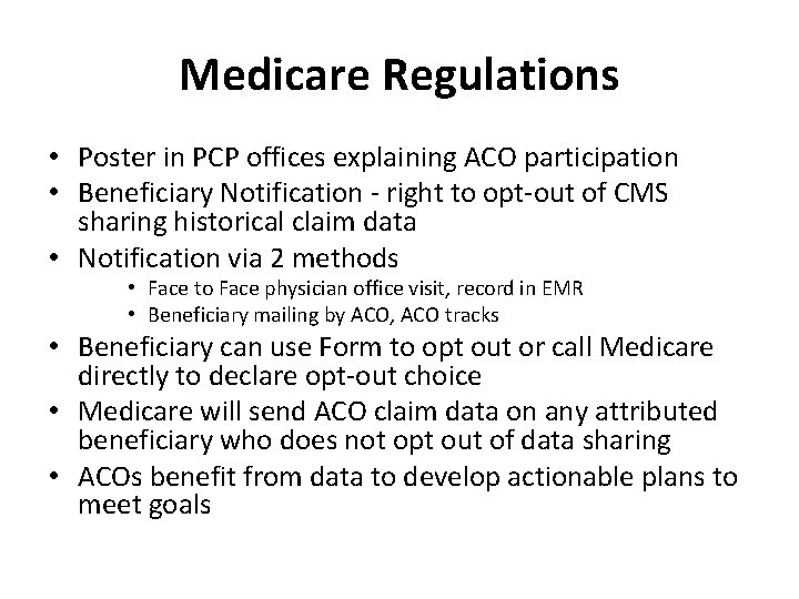 Medicare Regulations • Poster in PCP offices explaining ACO participation • Beneficiary Notification -