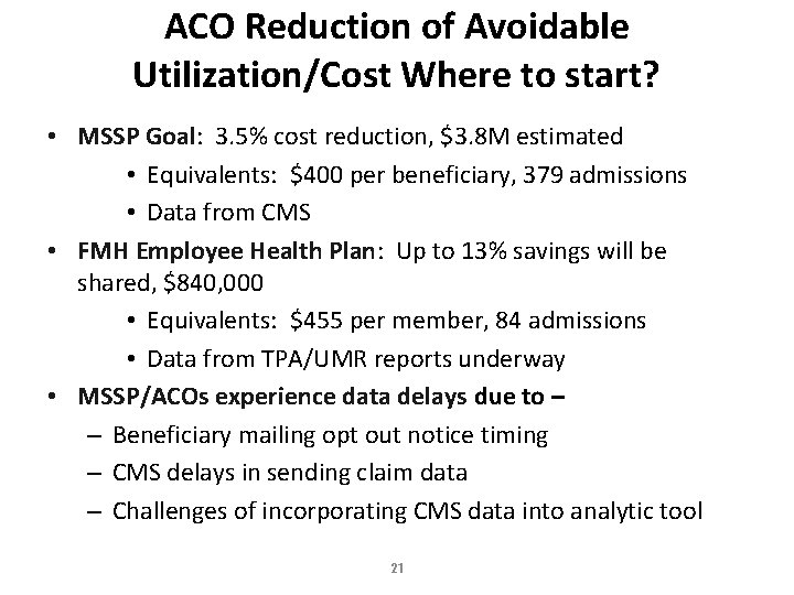 ACO Reduction of Avoidable Utilization/Cost Where to start? • MSSP Goal: 3. 5% cost