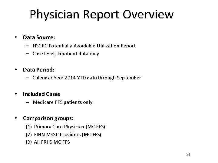 Physician Report Overview • Data Source: – HSCRC Potentially Avoidable Utilization Report – Case