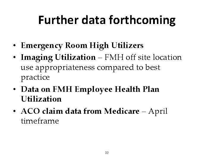 Further data forthcoming • Emergency Room High Utilizers • Imaging Utilization – FMH off
