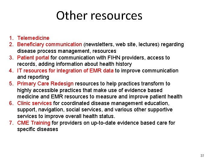 Other resources 1. Telemedicine 2. Beneficiary communication (newsletters, web site, lectures) regarding disease process