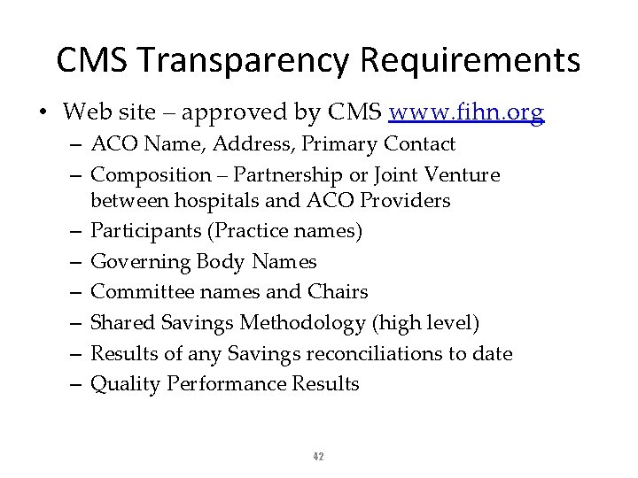 CMS Transparency Requirements • Web site – approved by CMS www. fihn. org –
