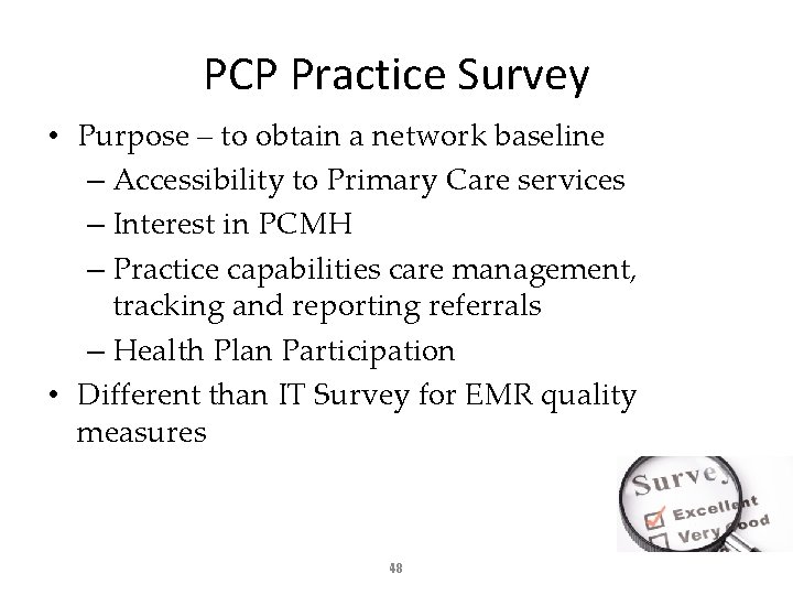 PCP Practice Survey • Purpose – to obtain a network baseline – Accessibility to