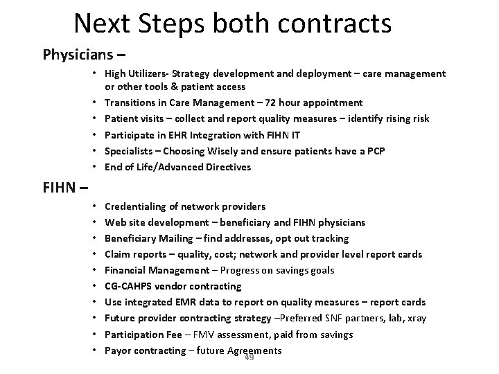Next Steps both contracts Physicians – • High Utilizers- Strategy development and deployment –
