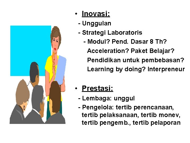 • Inovasi: - Unggulan - Strategi Laboratoris - Modul? Pend. Dasar 8 Th? • Inovasi: - Unggulan - Strategi Laboratoris - Modul? Pend. Dasar 8 Th?
