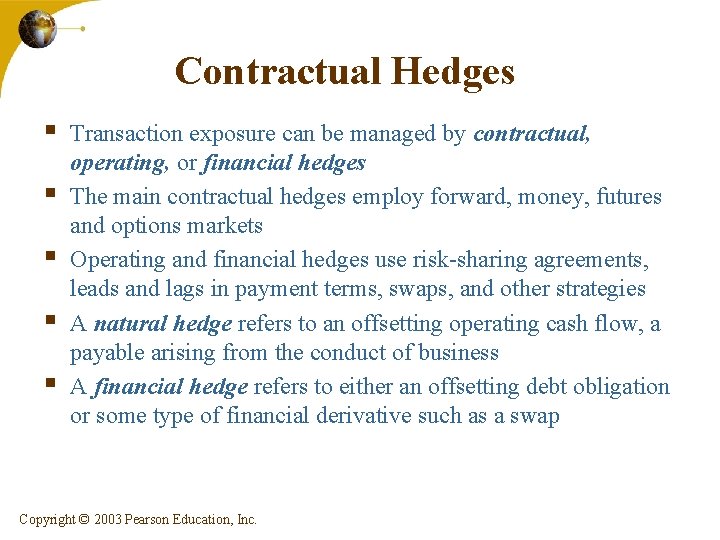 Contractual Hedges § § § Transaction exposure can be managed by contractual, operating, or