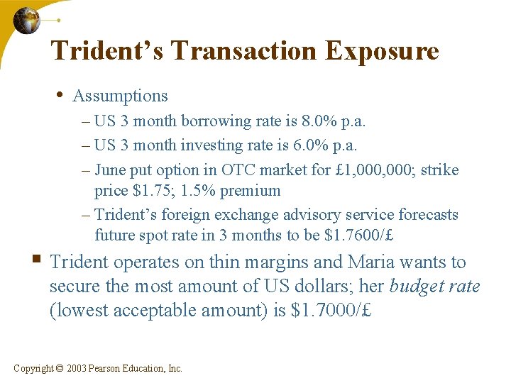 Trident’s Transaction Exposure • Assumptions – US 3 month borrowing rate is 8. 0%