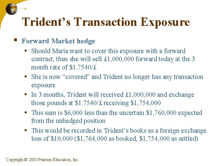 Trident’s Transaction Exposure § Forward Market hedge • Should Maria want to cover this