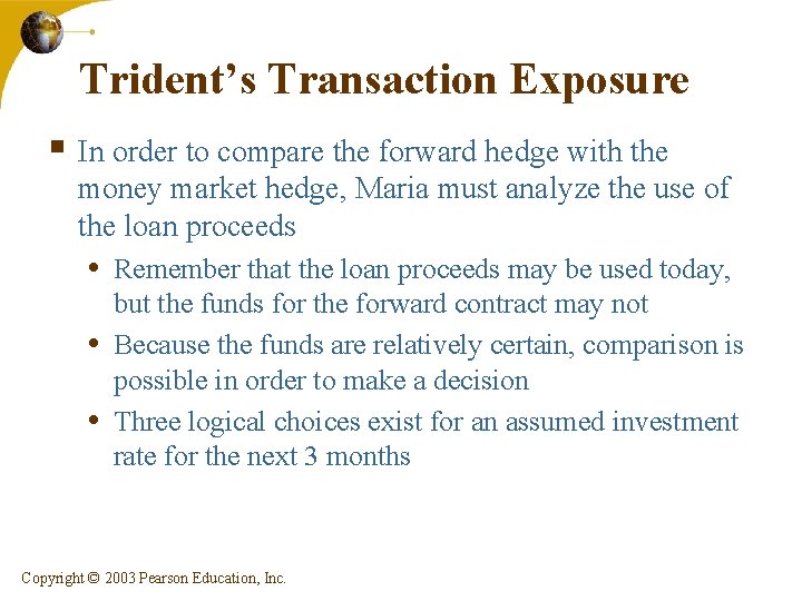 Trident’s Transaction Exposure § In order to compare the forward hedge with the money