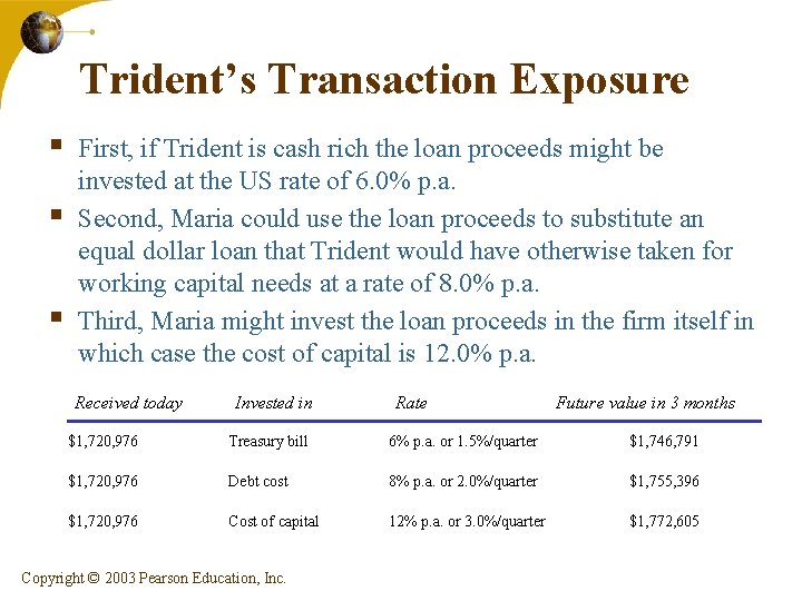 Trident’s Transaction Exposure § § § First, if Trident is cash rich the loan