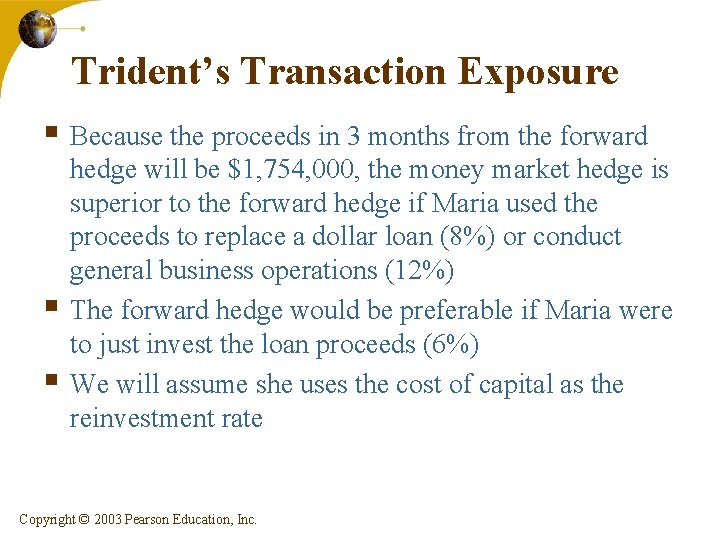 Trident’s Transaction Exposure § Because the proceeds in 3 months from the forward §