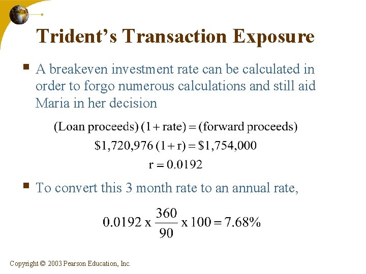 Trident’s Transaction Exposure § A breakeven investment rate can be calculated in order to