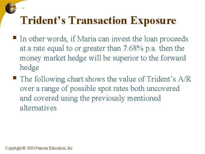 Trident’s Transaction Exposure § In other words, if Maria can invest the loan proceeds