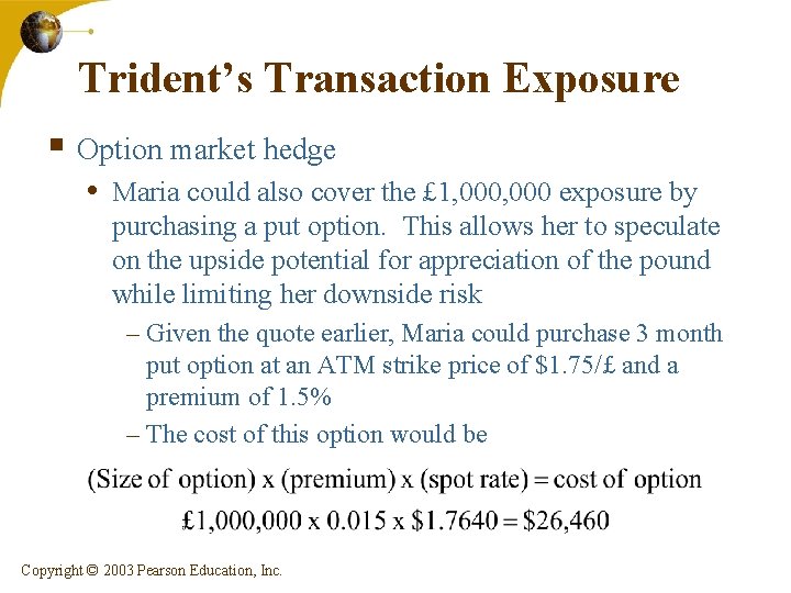 Trident’s Transaction Exposure § Option market hedge • Maria could also cover the £