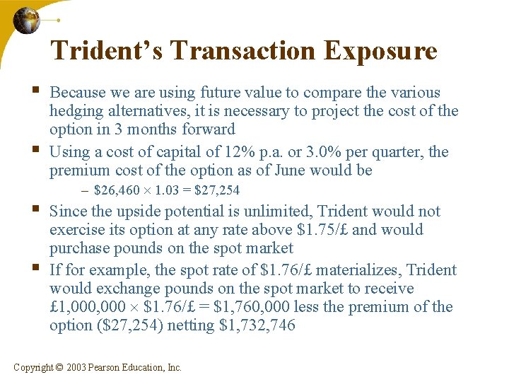 Trident’s Transaction Exposure § § Because we are using future value to compare the