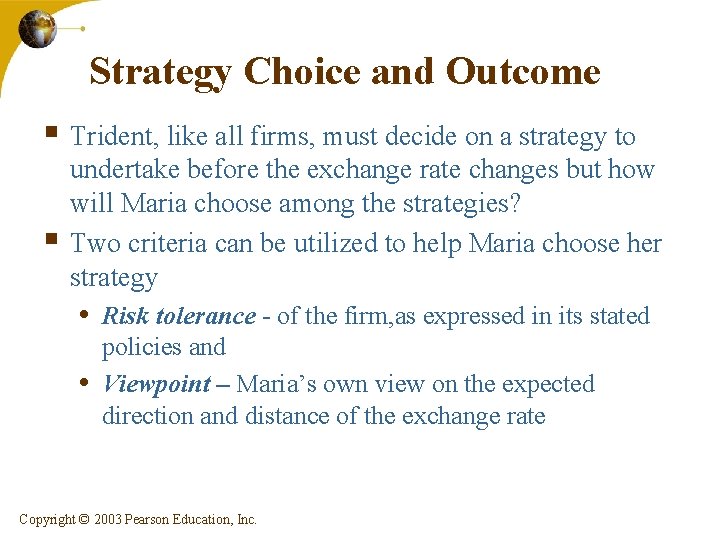 Strategy Choice and Outcome § Trident, like all firms, must decide on a strategy