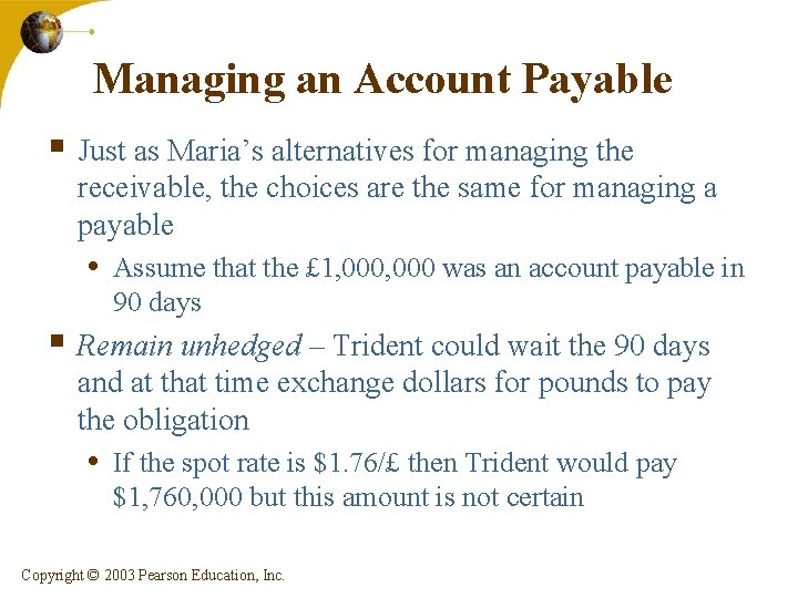 Managing an Account Payable § Just as Maria’s alternatives for managing the receivable, the