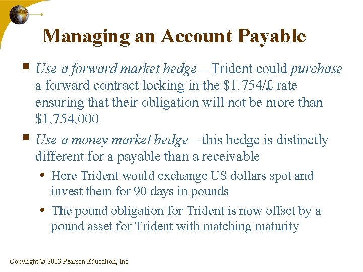 Managing an Account Payable § Use a forward market hedge – Trident could purchase