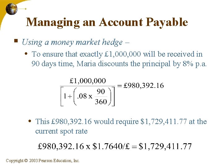 Managing an Account Payable § Using a money market hedge – • To ensure