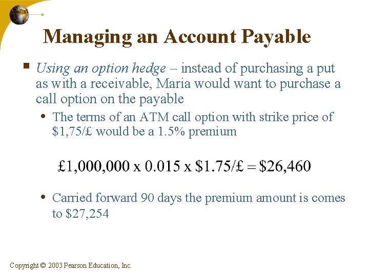 Managing an Account Payable § Using an option hedge – instead of purchasing a