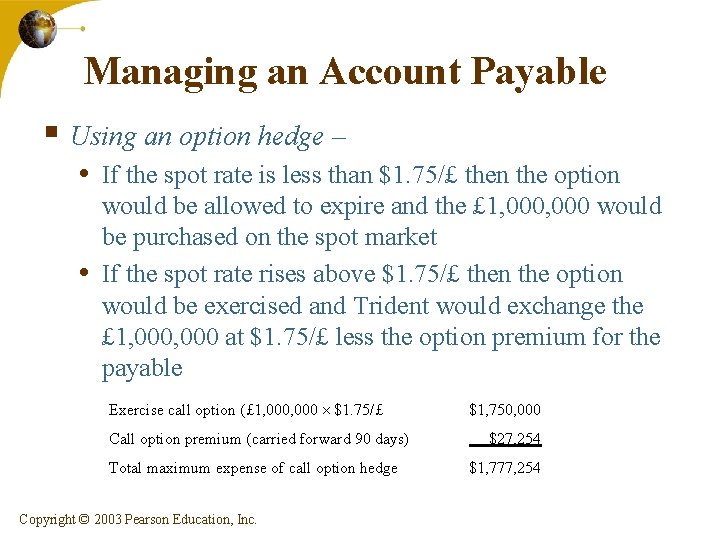 Managing an Account Payable § Using an option hedge – • If the spot