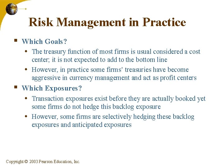 Risk Management in Practice § Which Goals? • The treasury function of most firms