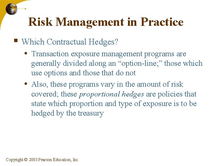 Risk Management in Practice § Which Contractual Hedges? • Transaction exposure management programs are