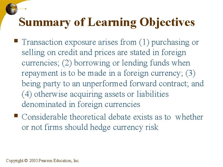 Summary of Learning Objectives § Transaction exposure arises from (1) purchasing or § selling