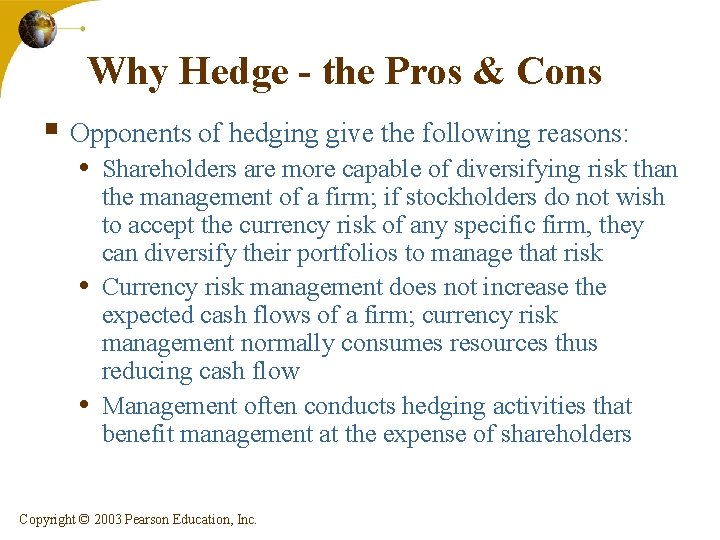 Why Hedge - the Pros & Cons § Opponents of hedging give the following