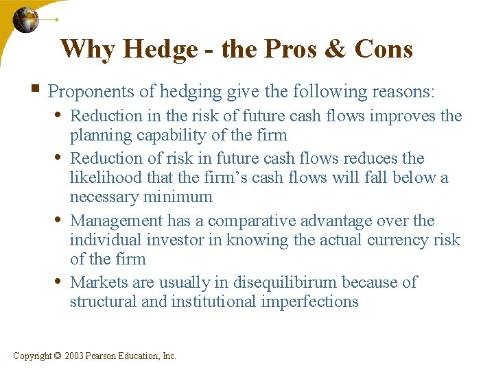 Why Hedge - the Pros & Cons § Proponents of hedging give the following