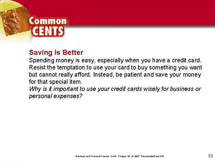 Saving Is Better Spending money is easy, especially when you have a credit card.