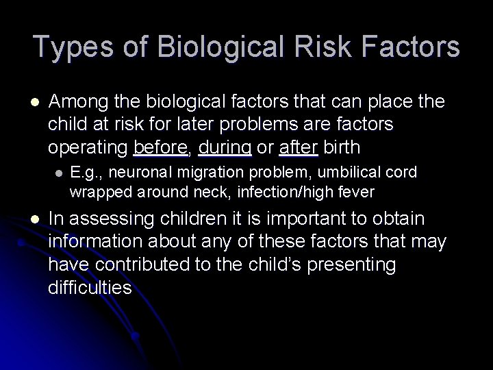 Types of Biological Risk Factors l Among the biological factors that can place the