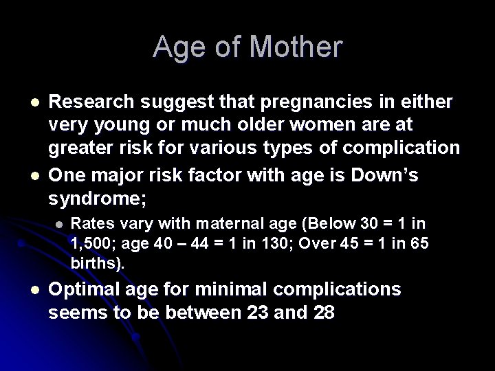Age of Mother l l Research suggest that pregnancies in either very young or