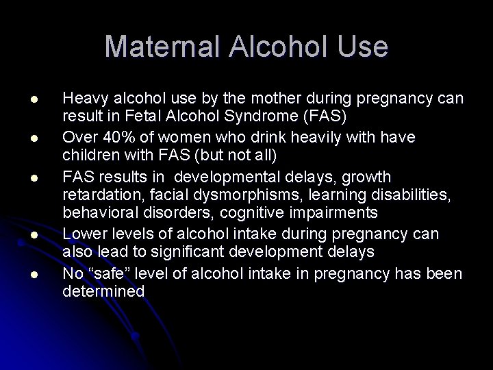 Maternal Alcohol Use l l l Heavy alcohol use by the mother during pregnancy