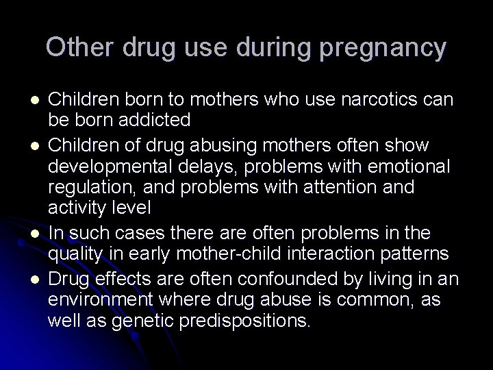 Other drug use during pregnancy l l Children born to mothers who use narcotics