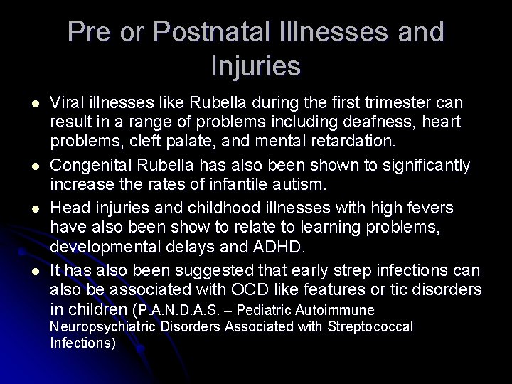 Pre or Postnatal Illnesses and Injuries l l Viral illnesses like Rubella during the