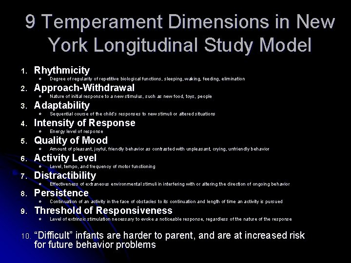 9 Temperament Dimensions in New York Longitudinal Study Model 1. Rhythmicity l 2. Approach-Withdrawal