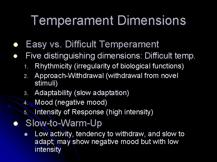 Temperament Dimensions l Easy vs. Difficult Temperament l Five distinguishing dimensions: Difficult temp. 1.