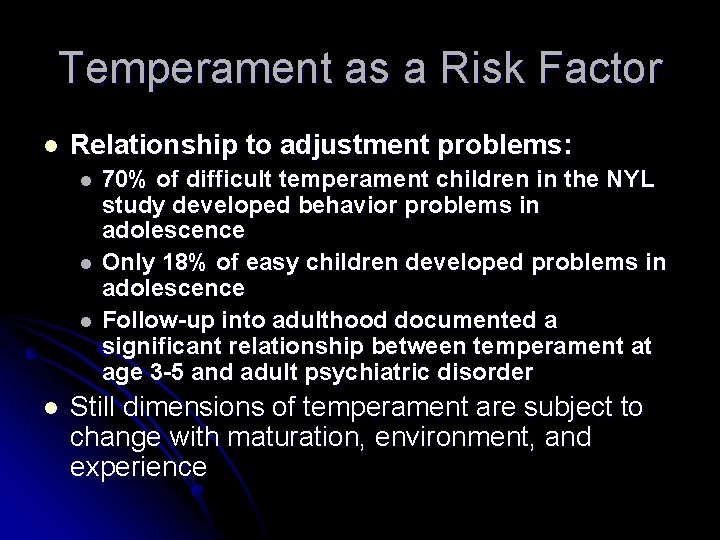 Temperament as a Risk Factor l Relationship to adjustment problems: l l 70% of