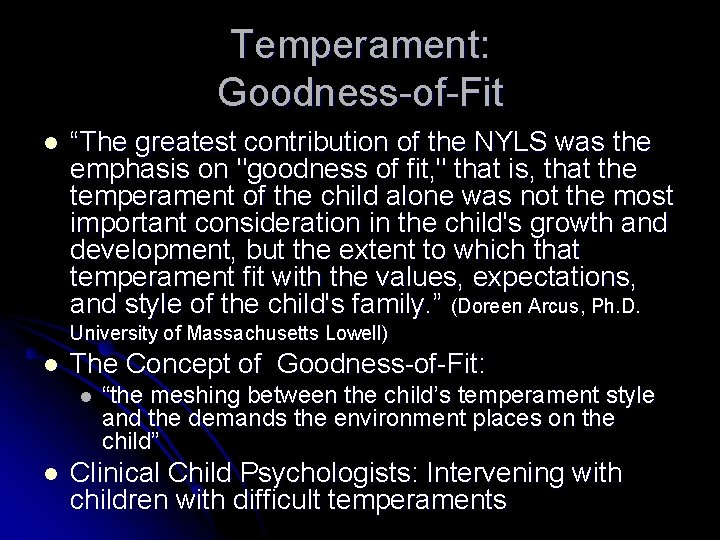 Temperament: Goodness-of-Fit l “The greatest contribution of the NYLS was the emphasis on "goodness