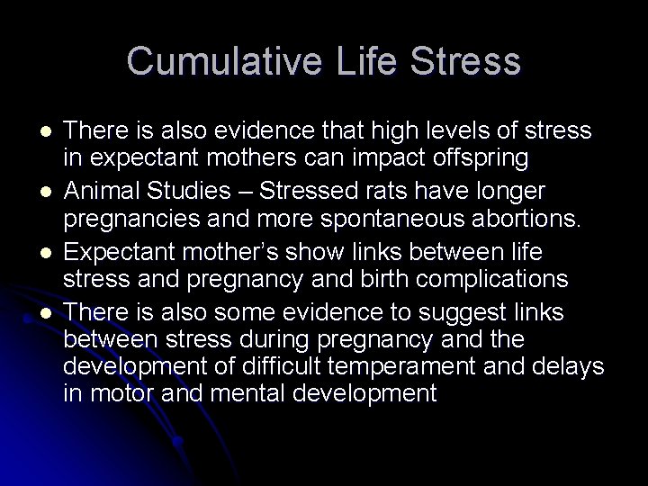 Cumulative Life Stress l l There is also evidence that high levels of stress
