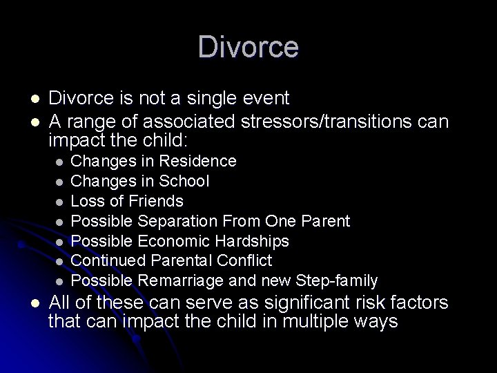 Divorce l l Divorce is not a single event A range of associated stressors/transitions
