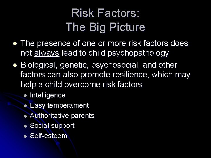 Risk Factors: The Big Picture l l The presence of one or more risk