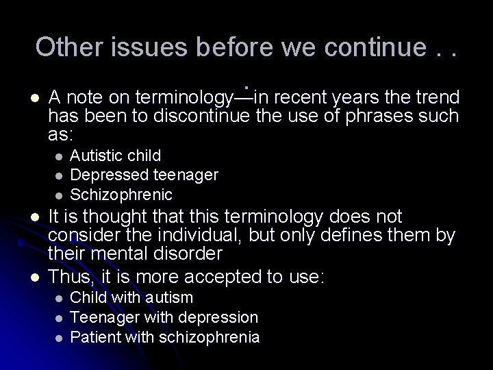 Other issues before we continue. . . l A note on terminology—in recent years