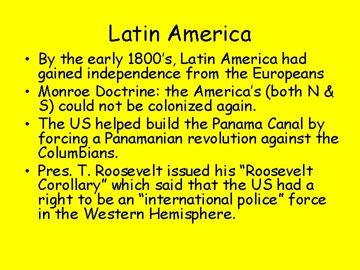 Latin America • By the early 1800’s, Latin America had gained independence from the