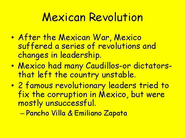 Mexican Revolution • After the Mexican War, Mexico suffered a series of revolutions and