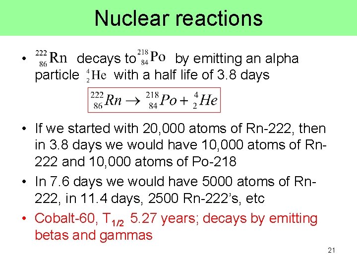 Nuclear reactions • decays to by emitting an alpha particle with a half life