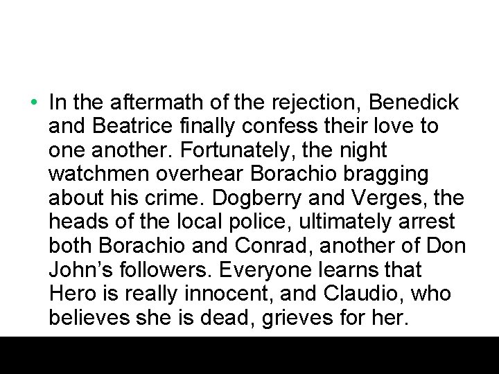  • In the aftermath of the rejection, Benedick and Beatrice finally confess their